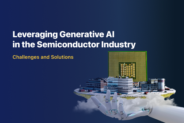Leveraging Generative AI in the Semiconductor Industry