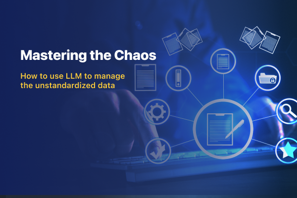 Mastering the Chaos: How to Use LLM to Manage Unstandardized Data