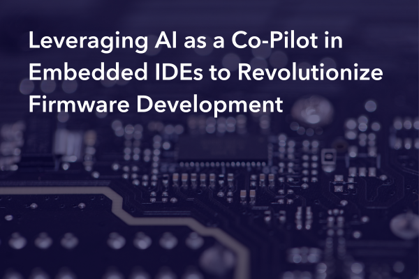 Leveraging AI as a Co-Pilot in Embedded IDEs to Revolutionize Firmware Development